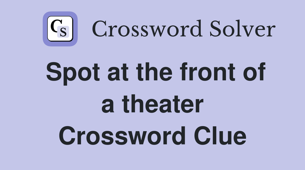 Spot at the front of a theater Crossword Clue