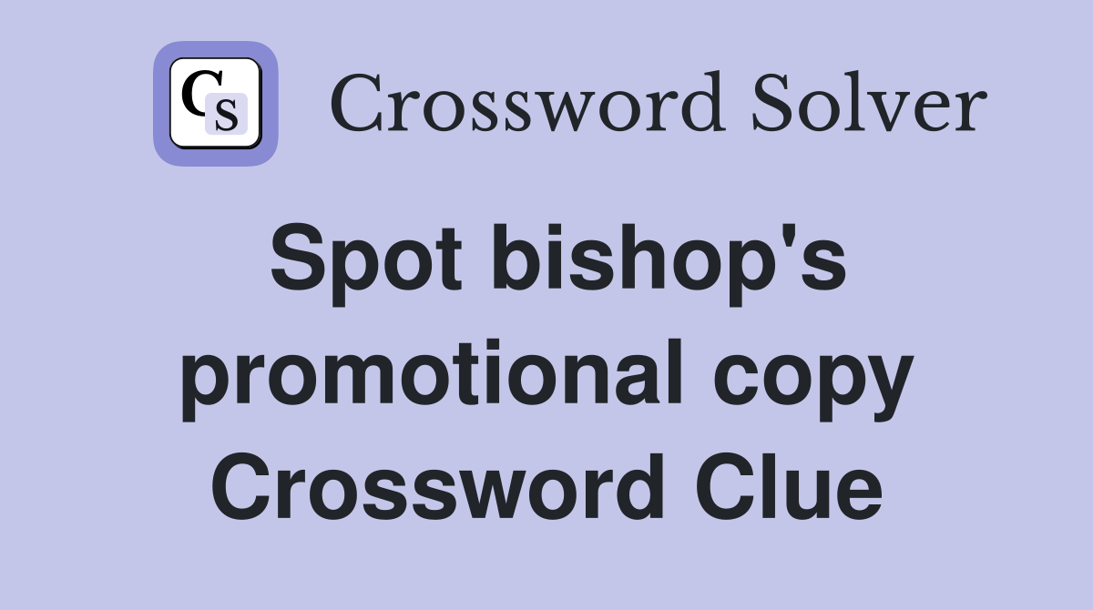 Spot bishop's promotional copy Crossword Clue