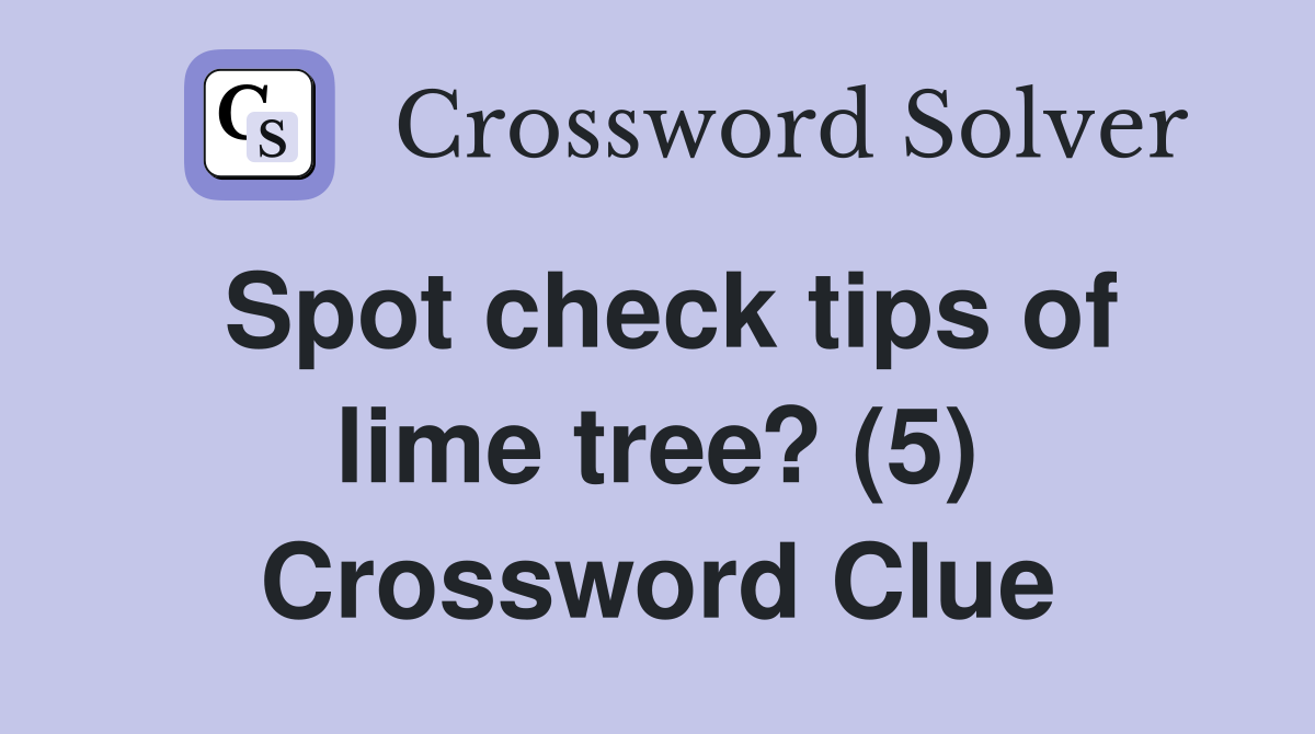 Spot check tips of lime tree? (5) Crossword Clue