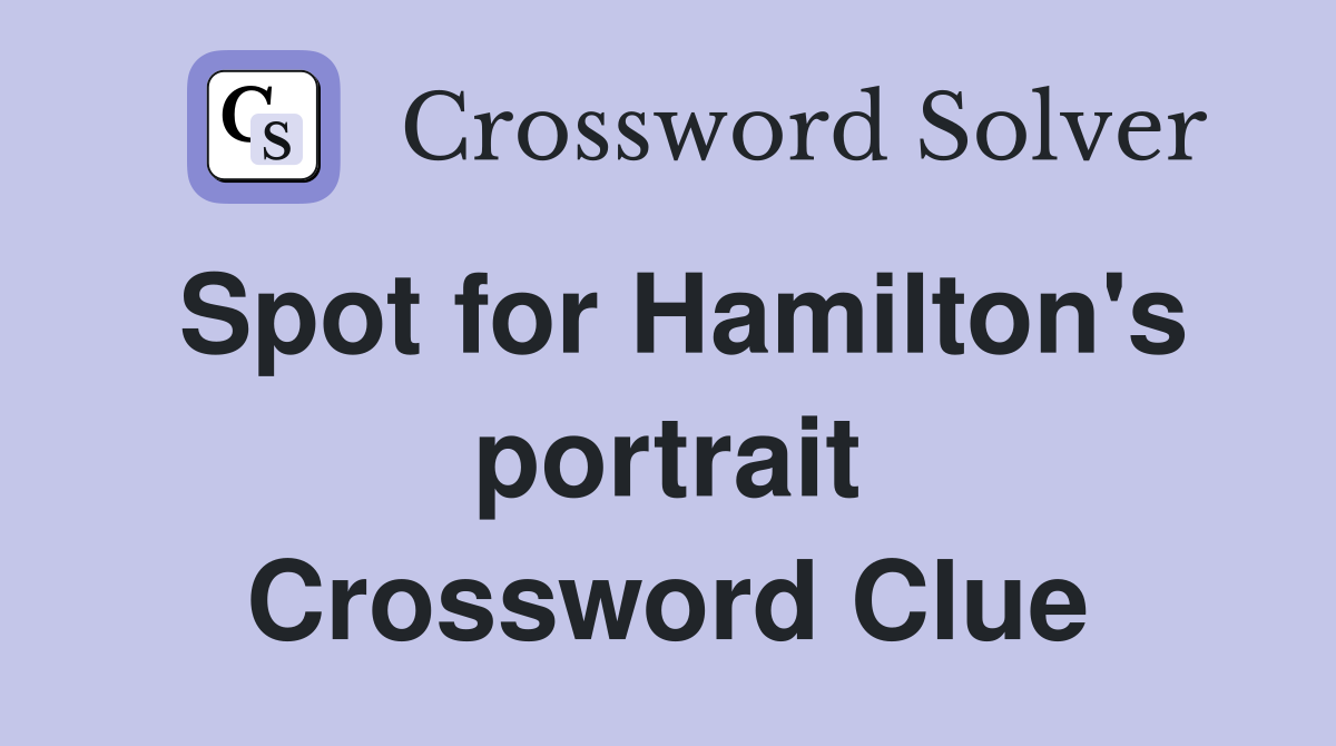 Spot for Hamilton's portrait Crossword Clue