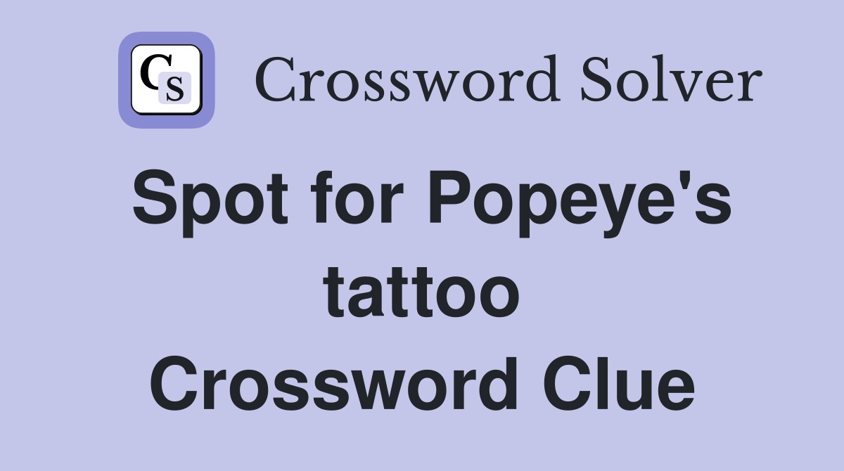 Spot for Popeye's tattoo Crossword Clue