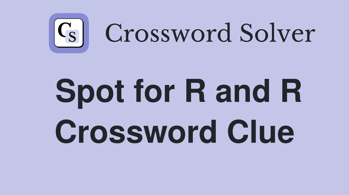 Spot for R and R Crossword Clue
