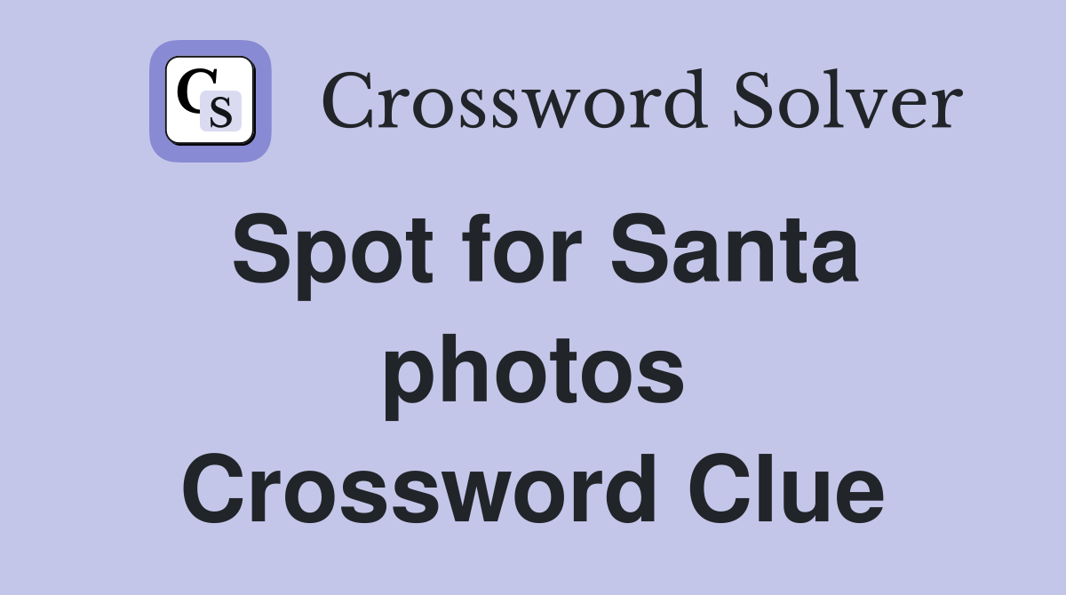 Spot for Santa photos Crossword Clue