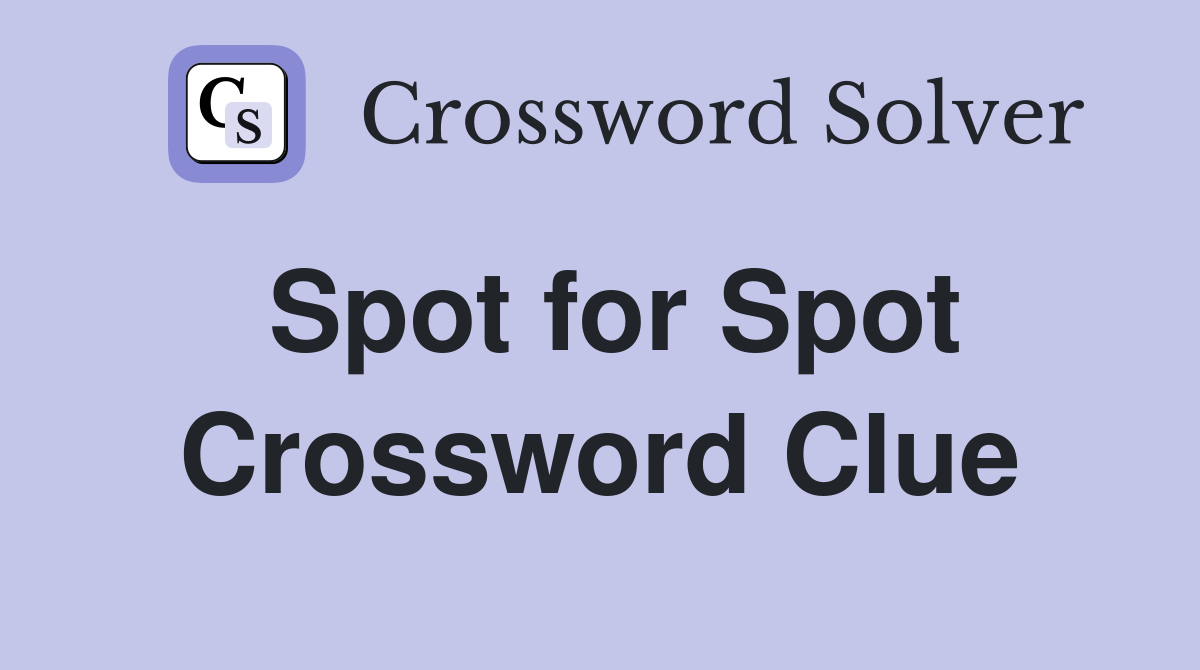 Spot for Spot Crossword Clue
