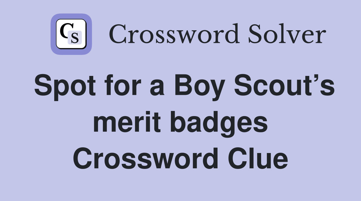 Spot for a Boy Scout’s merit badges Crossword Clue