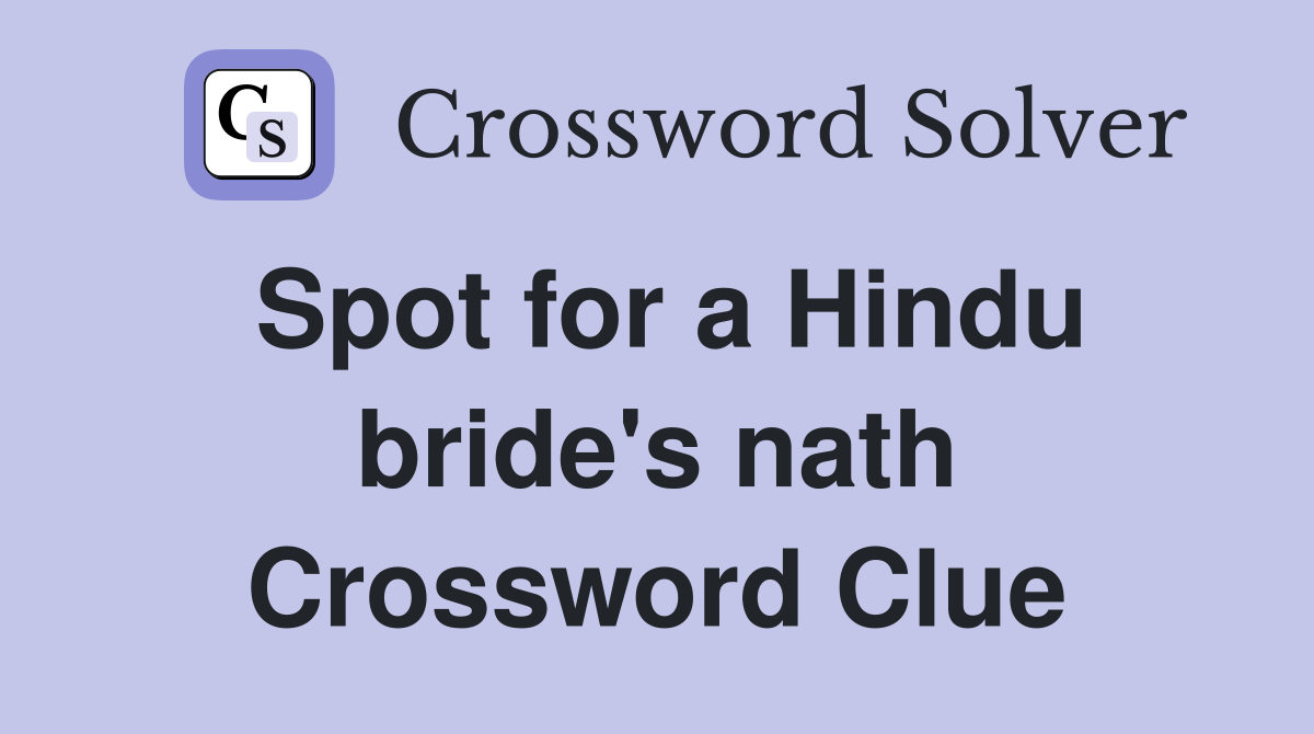Spot for a Hindu bride's nath Crossword Clue