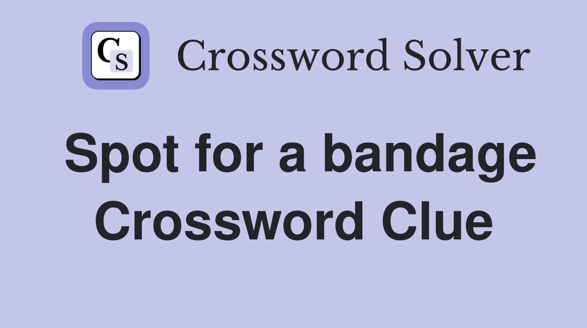 Spot for a bandage Crossword Clue