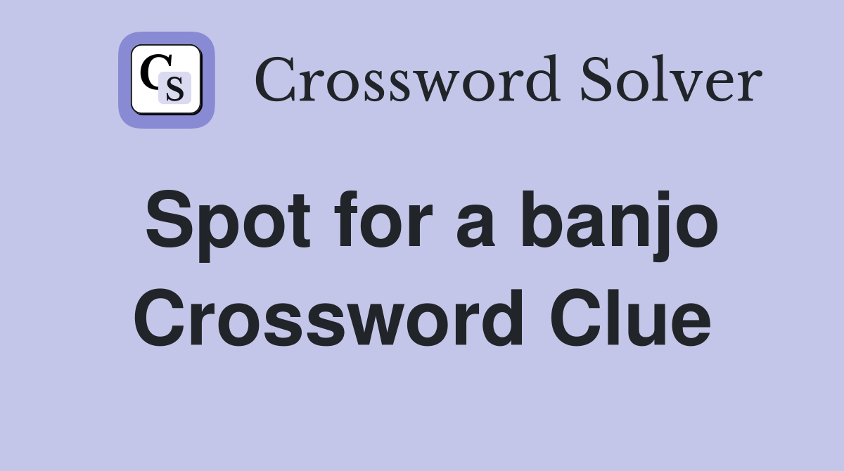 Spot for a banjo Crossword Clue