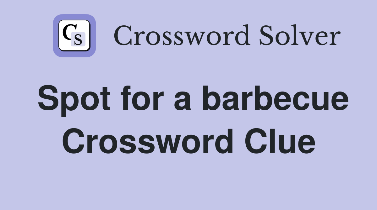 Spot for a barbecue Crossword Clue