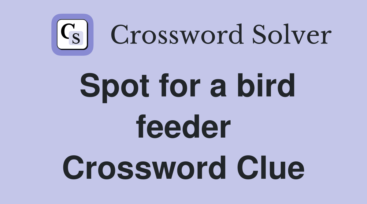 Spot for a bird feeder Crossword Clue