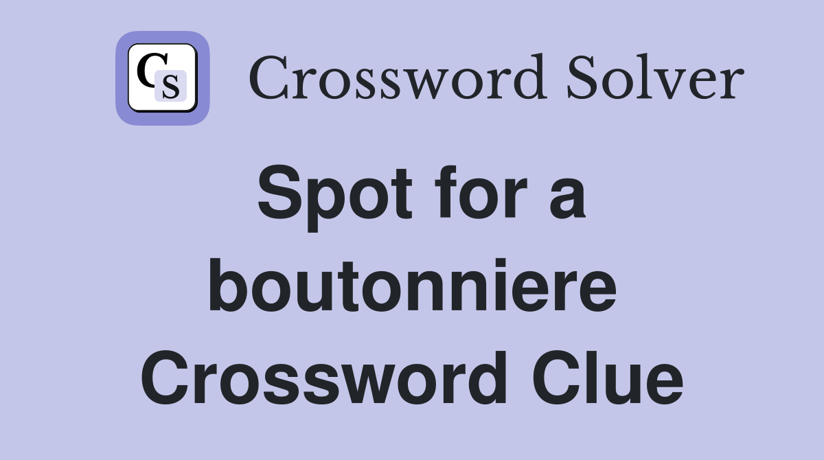Spot for a boutonniere Crossword Clue