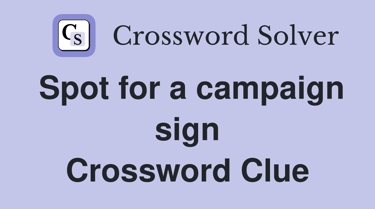 Spot for a campaign sign Crossword Clue