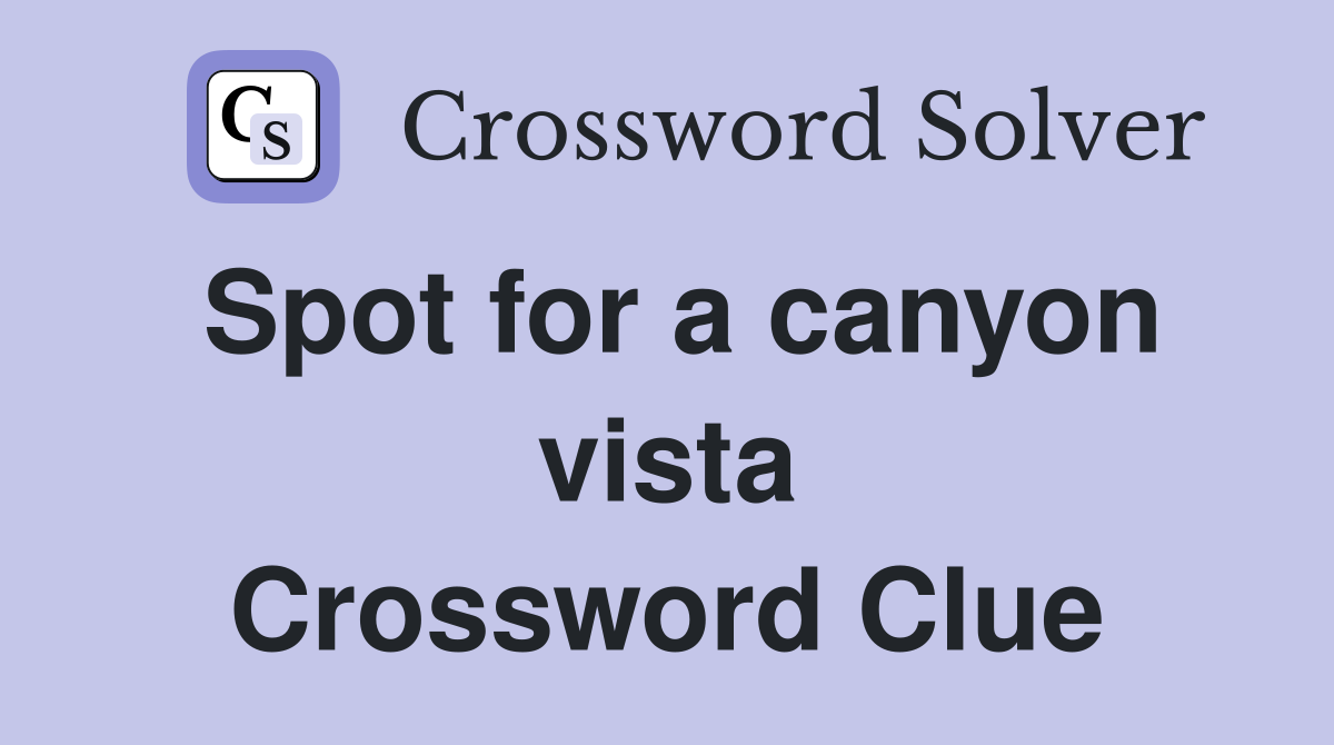 Spot for a canyon vista Crossword Clue