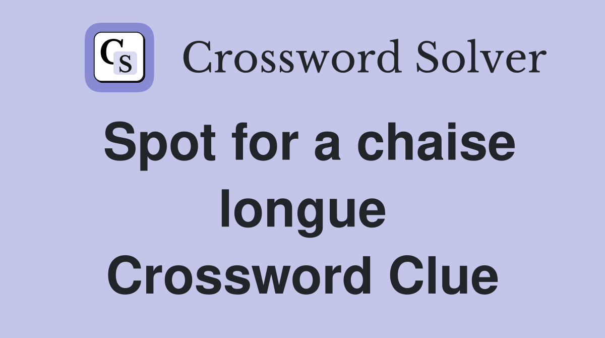 Spot for a chaise longue Crossword Clue