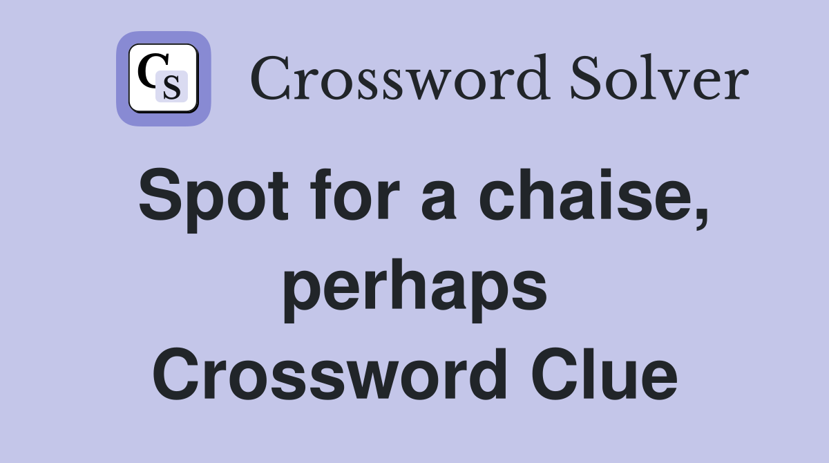 Spot for a chaise, perhaps Crossword Clue