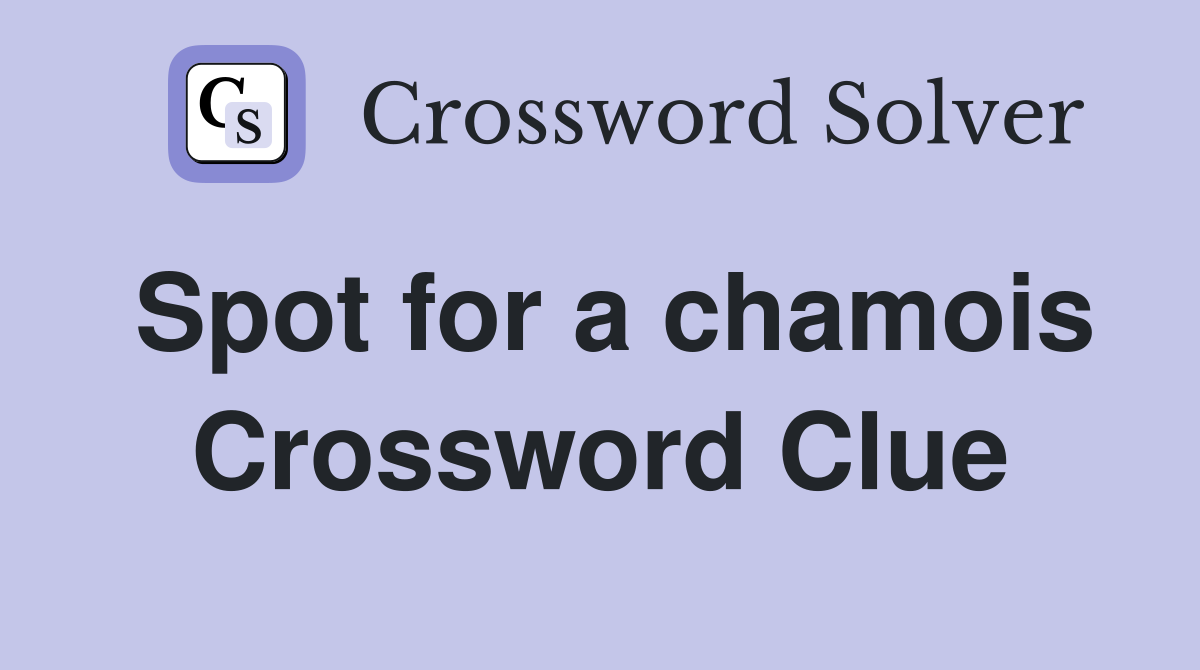 Spot for a chamois Crossword Clue