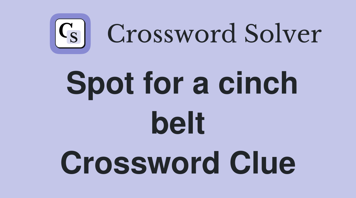 Spot for a cinch belt Crossword Clue
