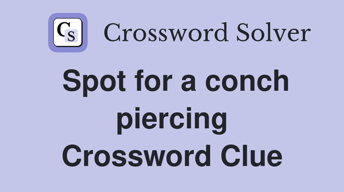 Spot for a conch piercing Crossword Clue