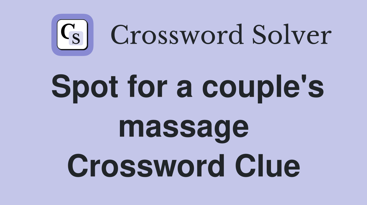 Spot for a couple's massage Crossword Clue