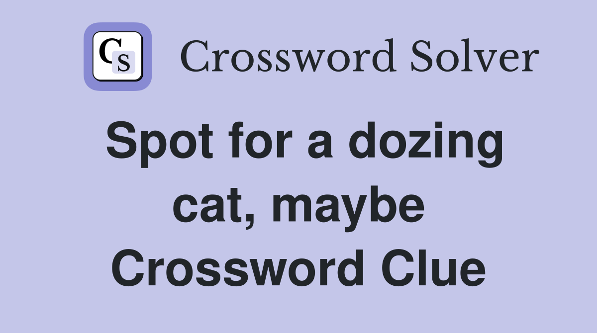 Spot for a dozing cat, maybe Crossword Clue