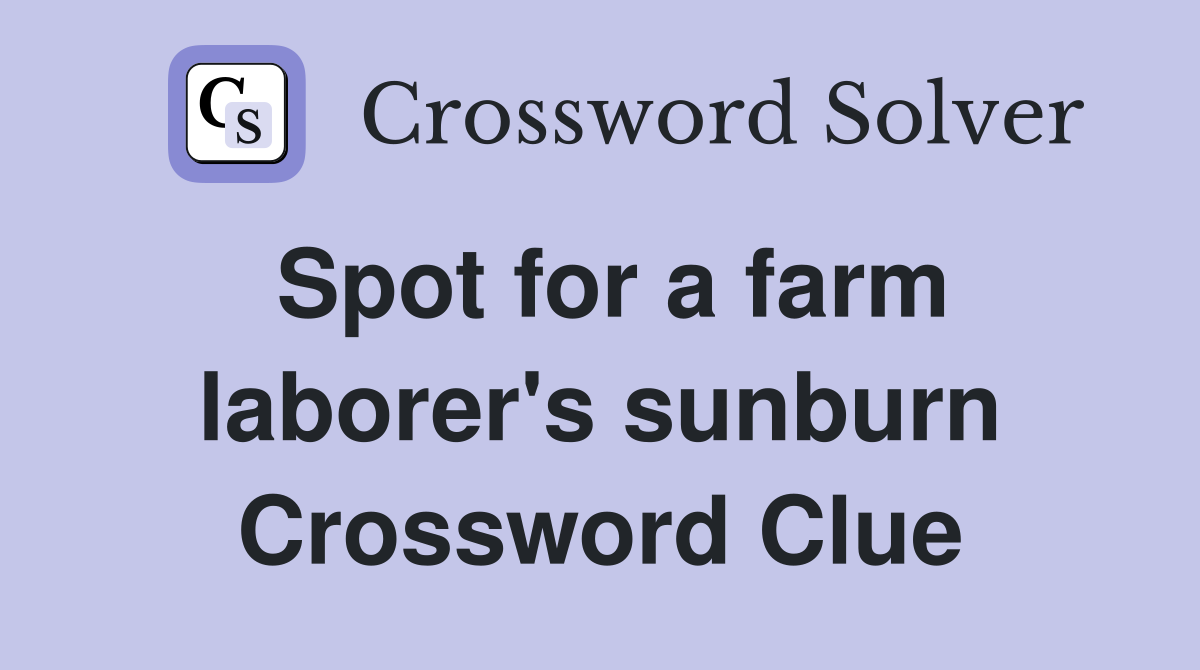 Spot for a farm laborer's sunburn Crossword Clue