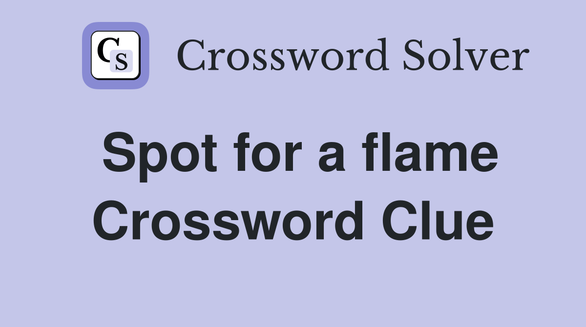 Spot for a flame Crossword Clue