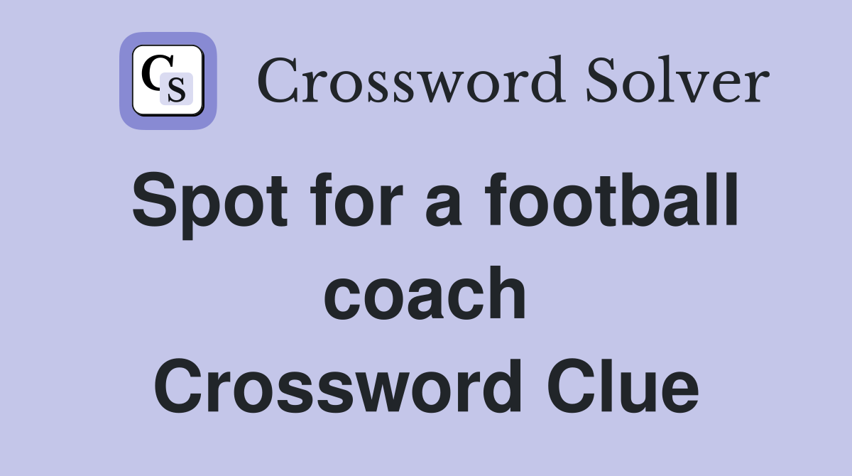 Spot for a football coach Crossword Clue