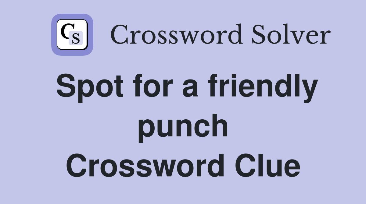 Spot for a friendly punch Crossword Clue
