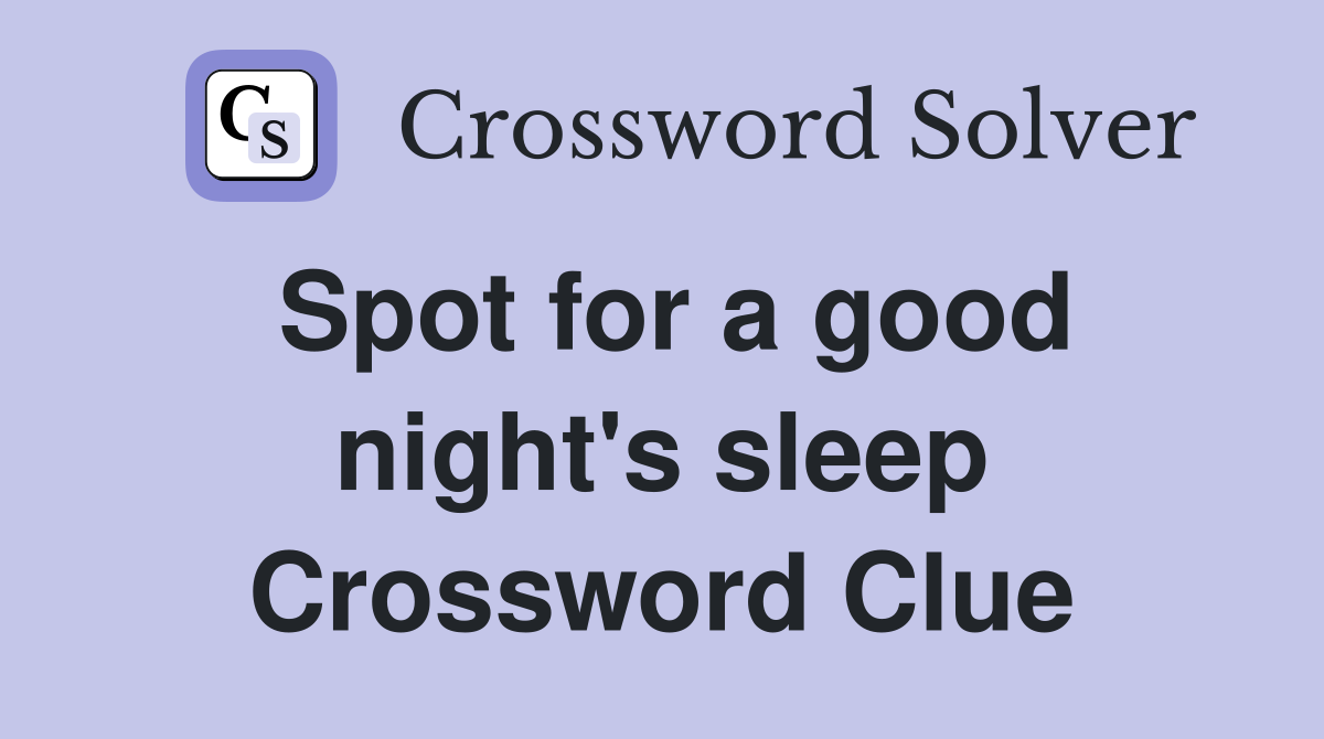 Spot for a good night's sleep Crossword Clue