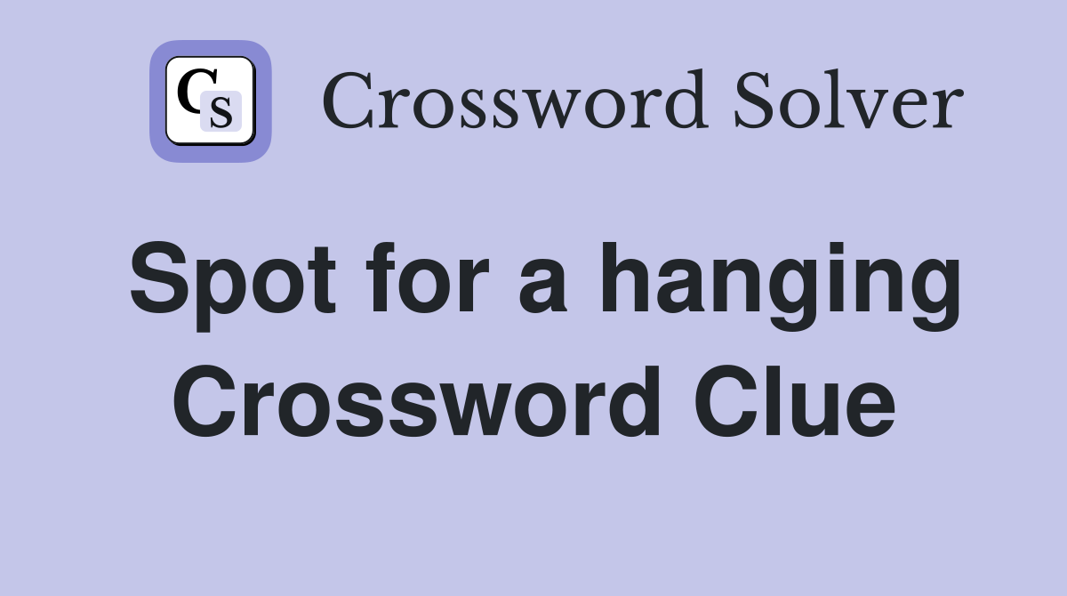 Spot for a hanging Crossword Clue