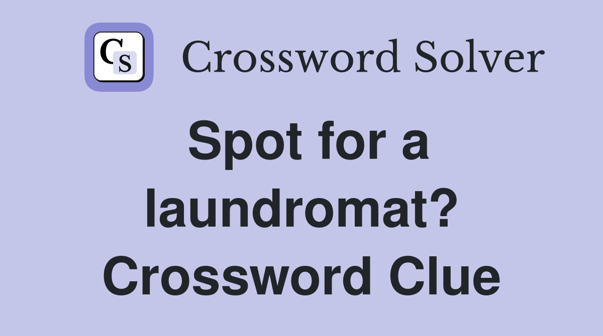 Spot for a laundromat? Crossword Clue