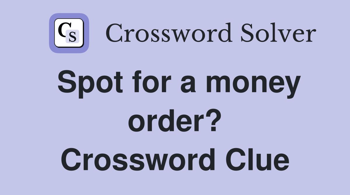 Spot for a money order? Crossword Clue