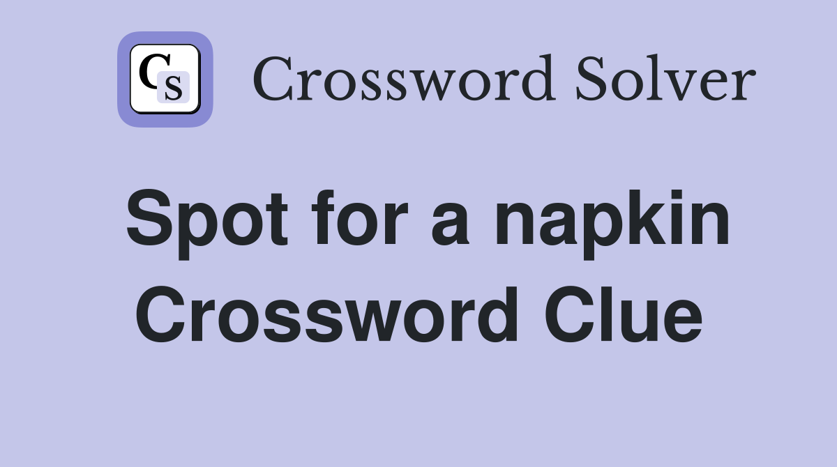 Spot for a napkin Crossword Clue