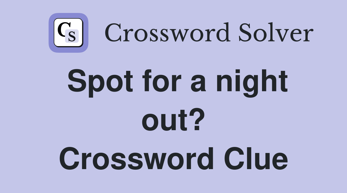 Spot for a night out? Crossword Clue