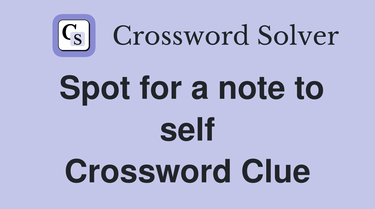 Spot for a note to self Crossword Clue