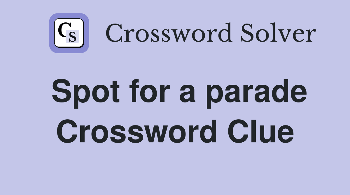 Spot for a parade Crossword Clue