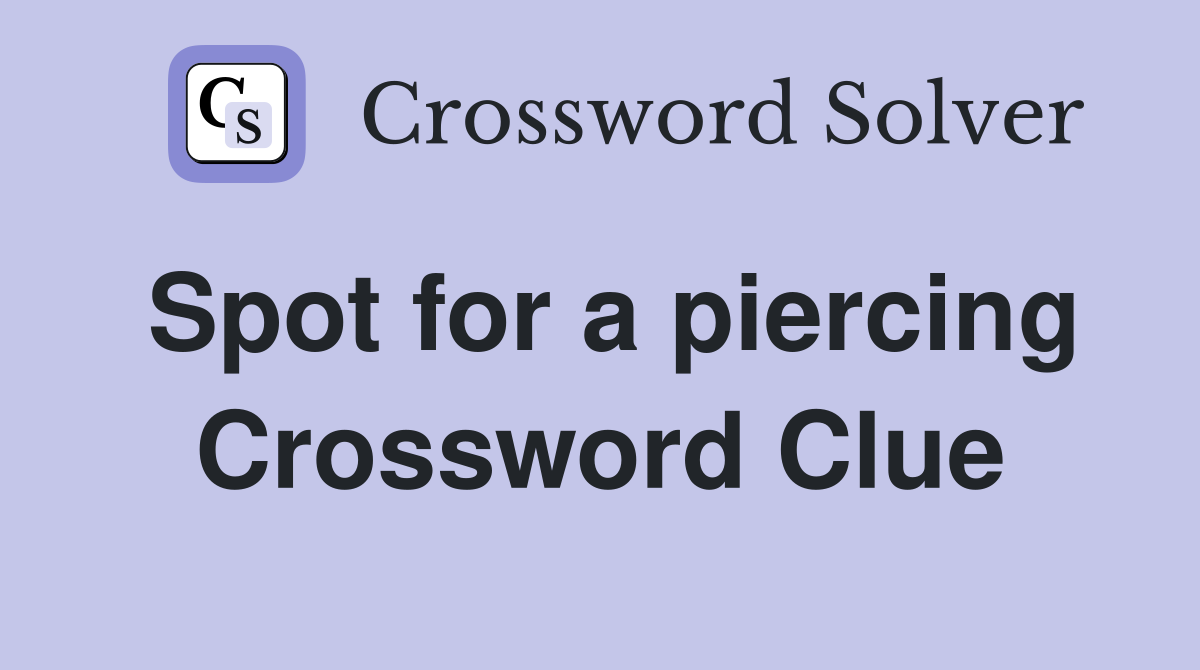 Spot for a piercing Crossword Clue