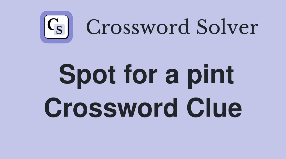 Spot for a pint Crossword Clue