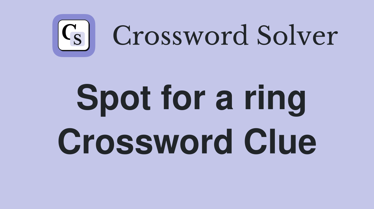 Spot for a ring Crossword Clue