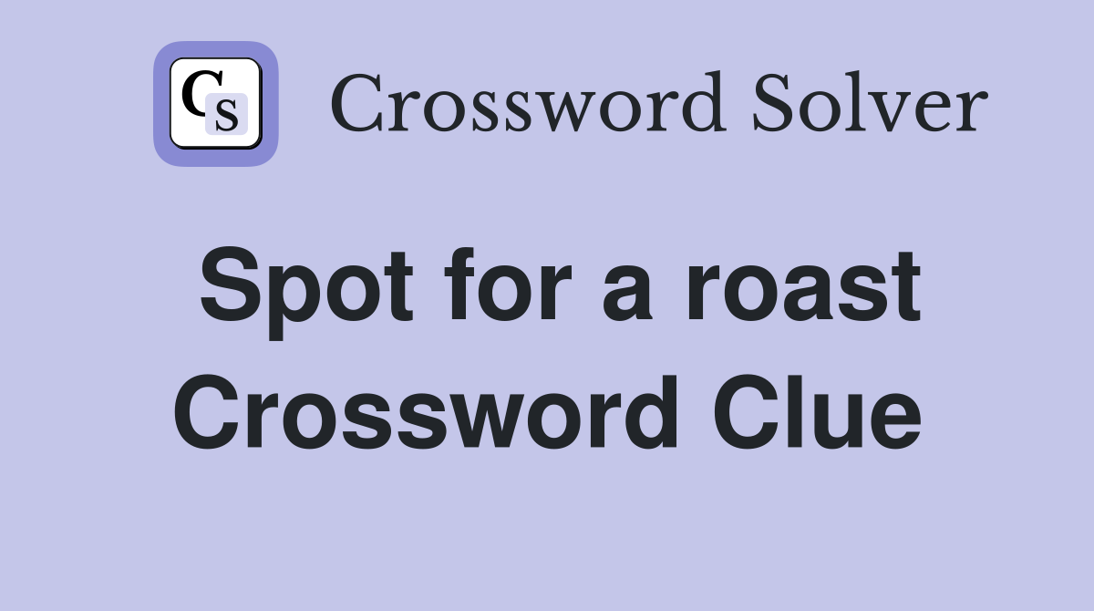 Spot for a roast Crossword Clue