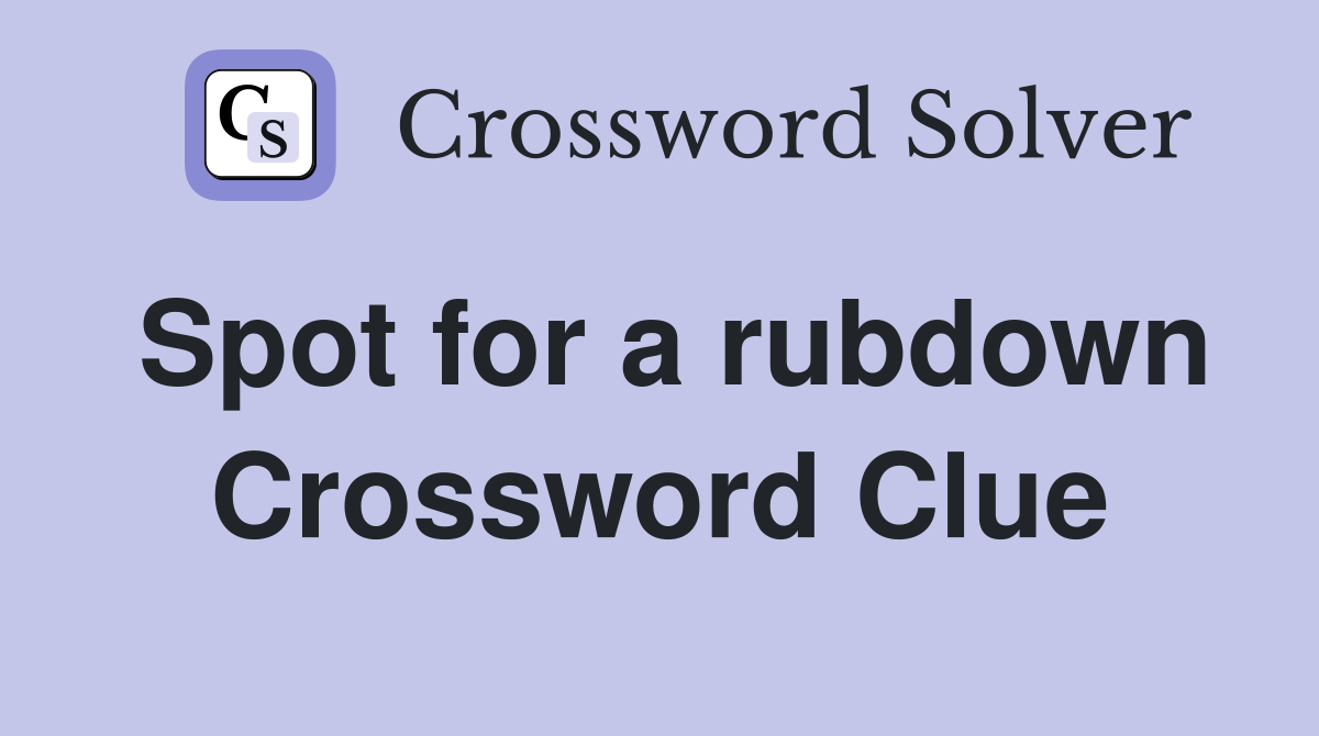 Spot for a rubdown Crossword Clue