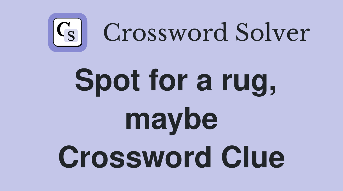 Spot for a rug, maybe Crossword Clue