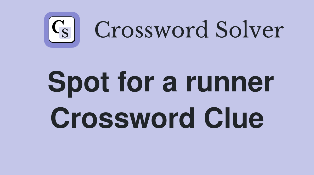 Spot for a runner Crossword Clue