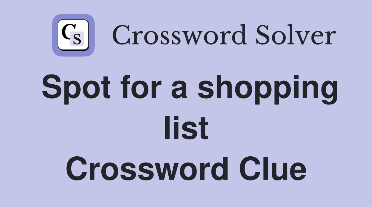 Spot for a shopping list Crossword Clue