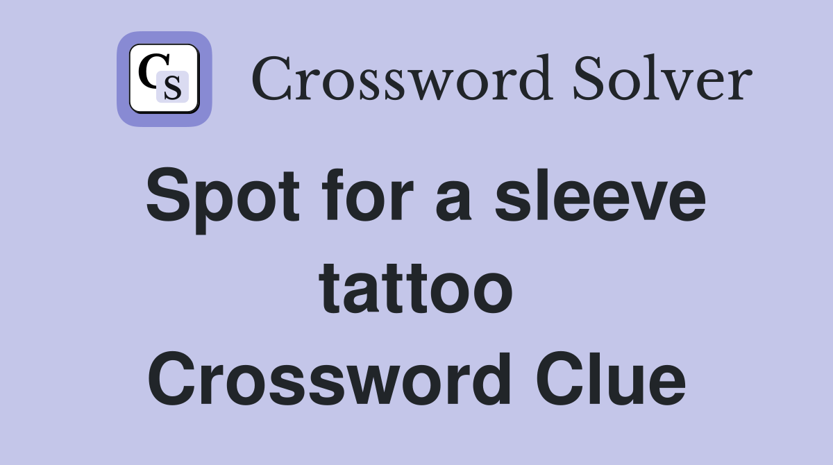 Spot for a sleeve tattoo Crossword Clue