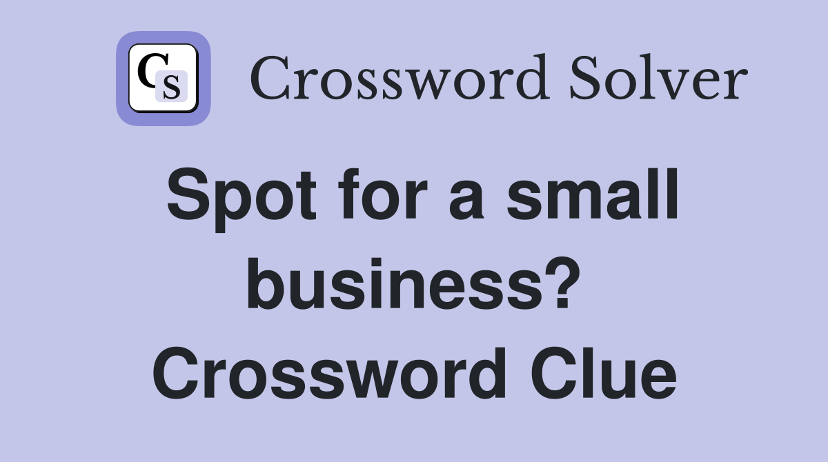 Spot for a small business? Crossword Clue
