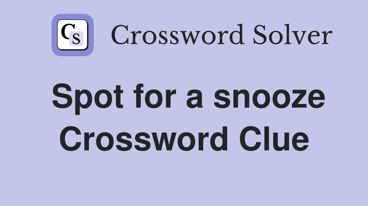 Spot for a snooze Crossword Clue