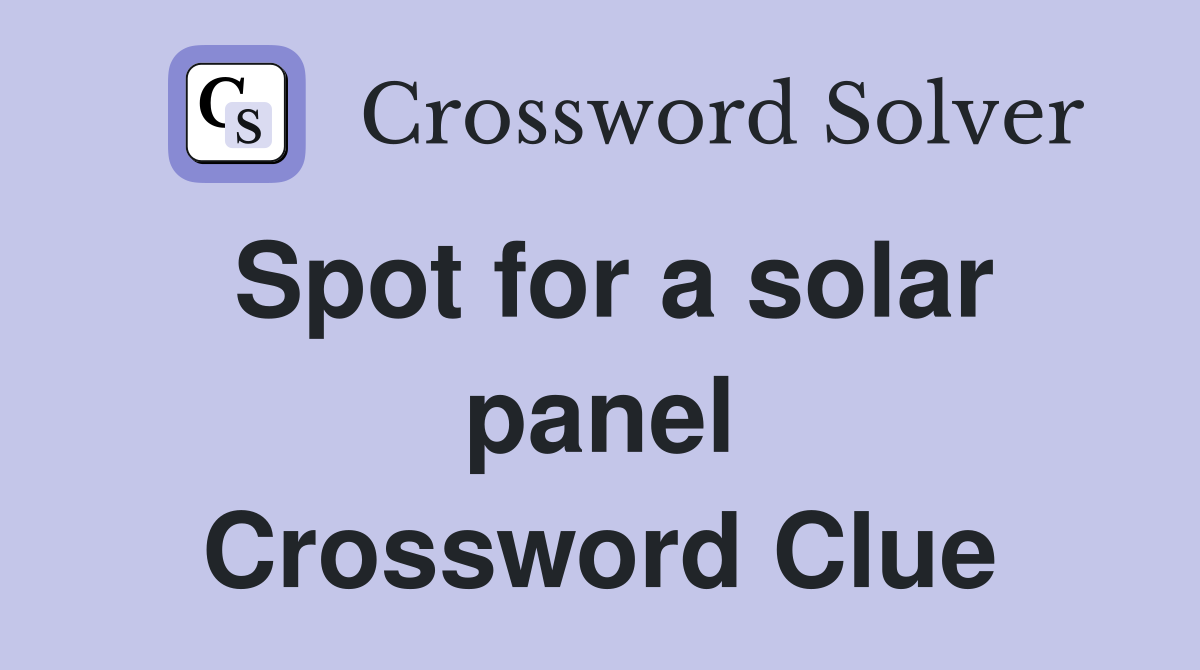 Spot for a solar panel Crossword Clue