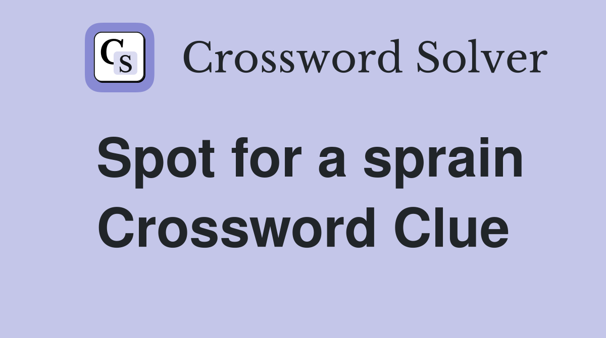 Spot for a sprain Crossword Clue