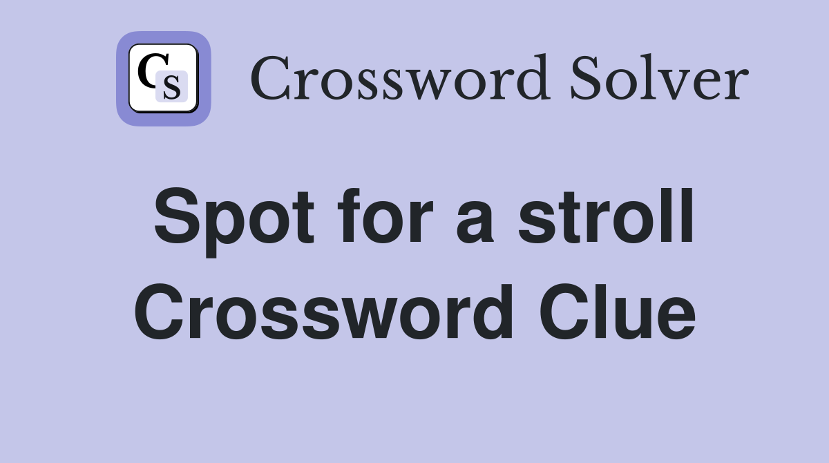 Spot for a stroll Crossword Clue